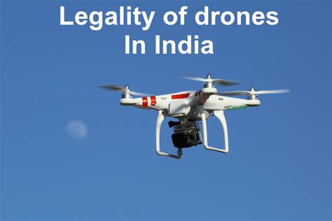 drones legality  india  flying drone legal  india ipleaders