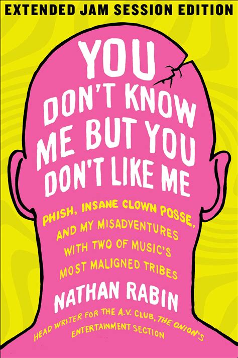 You Don T Know Me But You Don T Like Me Ebook By Nathan