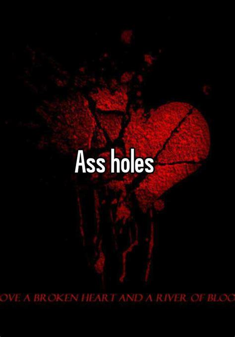 ass holes