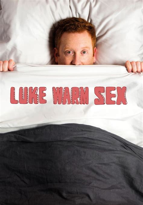 Luke Warm Sex Stream Tv Show Online