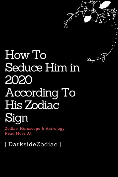 How To Seduce Him In 2020 According To His Zodiac Sign Astrology