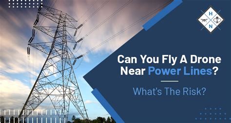 fly  drone  power lines whats  risk
