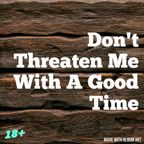 dont threaten me with a good time listen via stitcher for podcasts