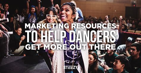 Marketing Resources To Help Dancers Get More Out There Steezy Blog