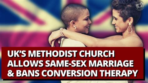 Uk’s Methodist Church Allows Same Sex Marriage And Bans Conversion Therapy