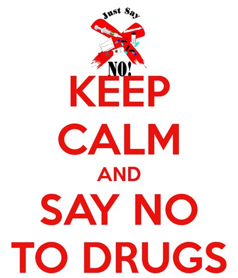 Keep Calm And Say No To Drugs Don T Do Drugs Pinterest
