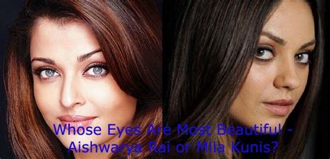 Whose Eyes Are Most Beautiful Aishwarya Rai Or Mila