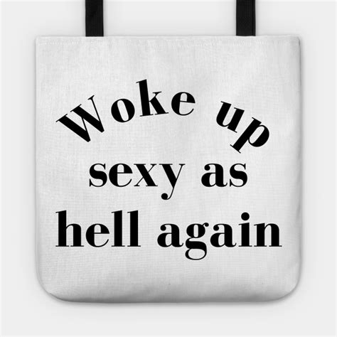 woke up sexy as hell again funny body positivity design motivational