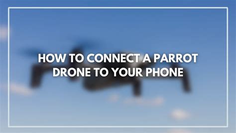 connect  parrot drone   phone