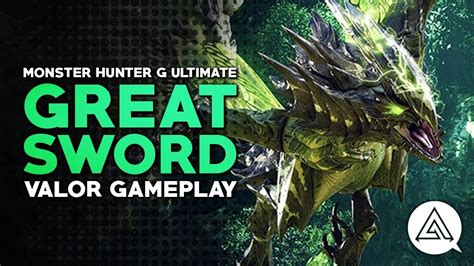 Monster Hunter Generations Ultimate Great Sword Valor