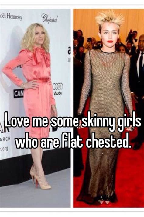 love me some skinny girls who are flat chested