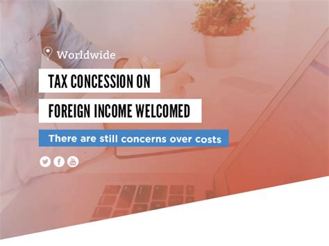 tax concession on foreign income welcomed there are still concerns over costs wêreldwyd