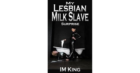 Lesbian Lactation Stories My Lesbian Milk Slave Surprise By Im King