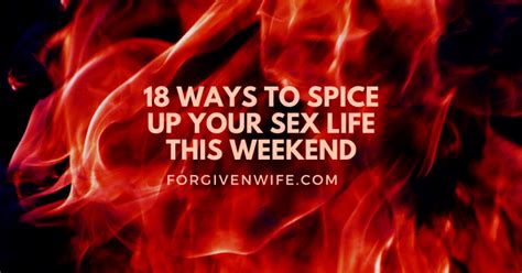 18 Ways To Spice Up Your Sex Life This Weekend The