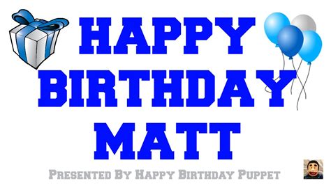 happy birthday matt  happy birthday song  youtube
