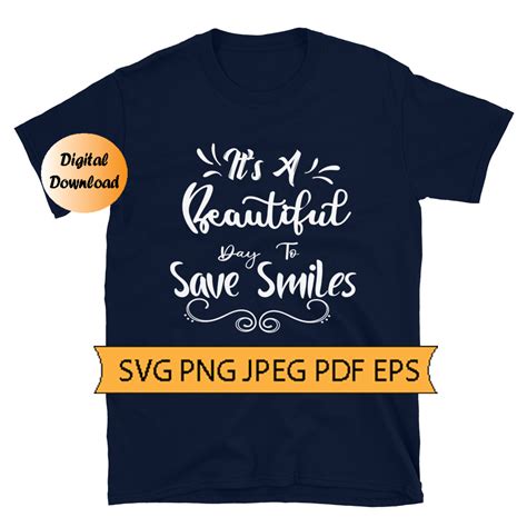 It S A Beautiful Day To Save Smiles Svg Png Jpeg Eps And Etsy ในปี 2020