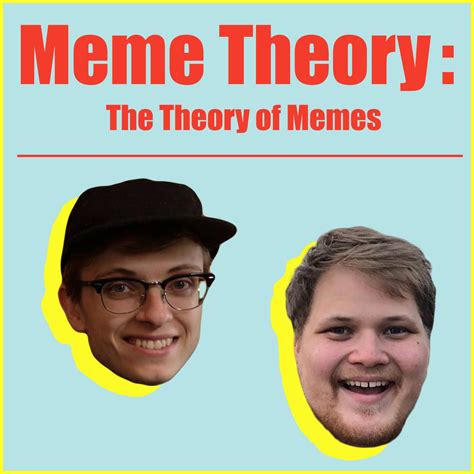meme theory  theory  memes podcast meme theory listen notes