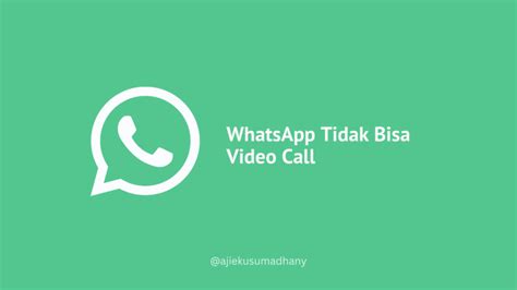 alasan  whatsapp tidak bisa video call