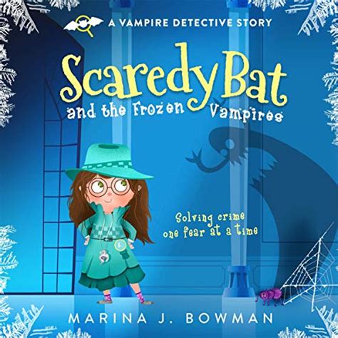 Scaredy Bat And The Frozen Vampires Scaredy Bat A Vampire Detective
