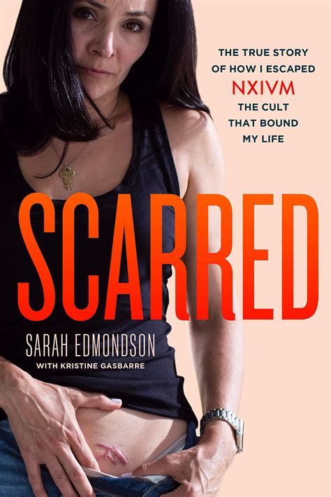 Scarred The True Story Of How I Escaped Nxivm The Cult