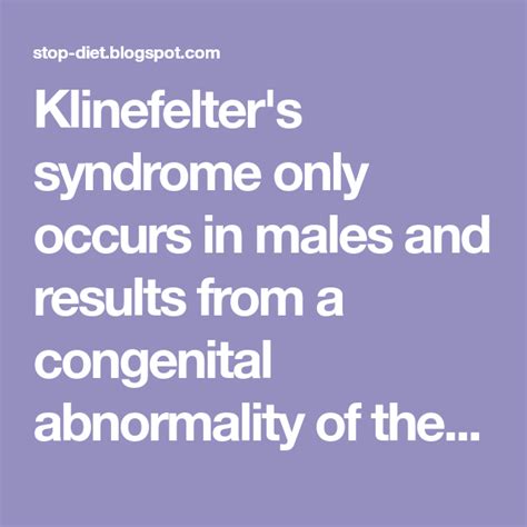 Klinefelters Syndrome Only Occurs In Males And Results From A