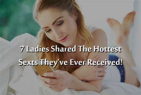 7 Ladies Shared The Hottest Sexts Theyve Ever Received