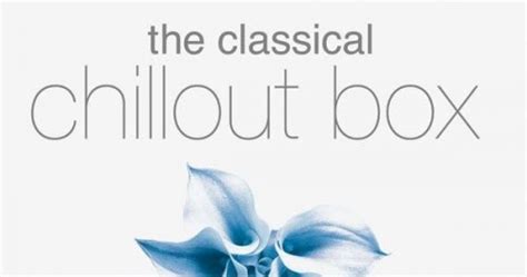 Lossless Classical Music Va The Classical Chillout Box 2003 Flac