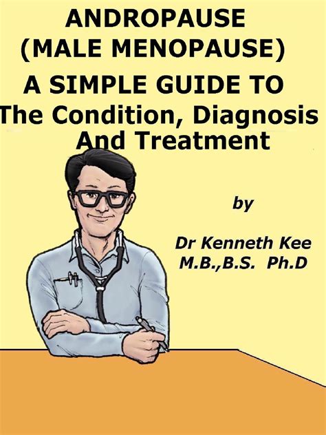 andropause male menopause a simple guide to the condition diagnosis