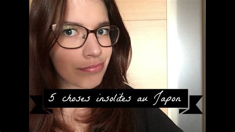 Japon 5 Choses Insolites Au Japon Youtube