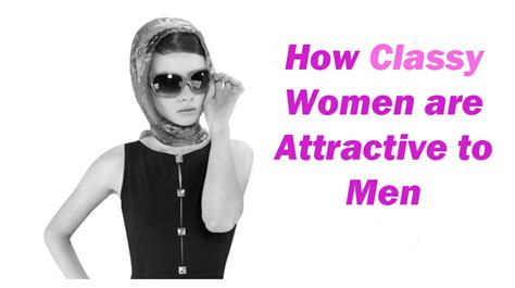 10 Things That Can Attract Men To A Classy Woman Womenworking