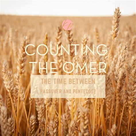 counting  omer  time  passover  pentecost krista