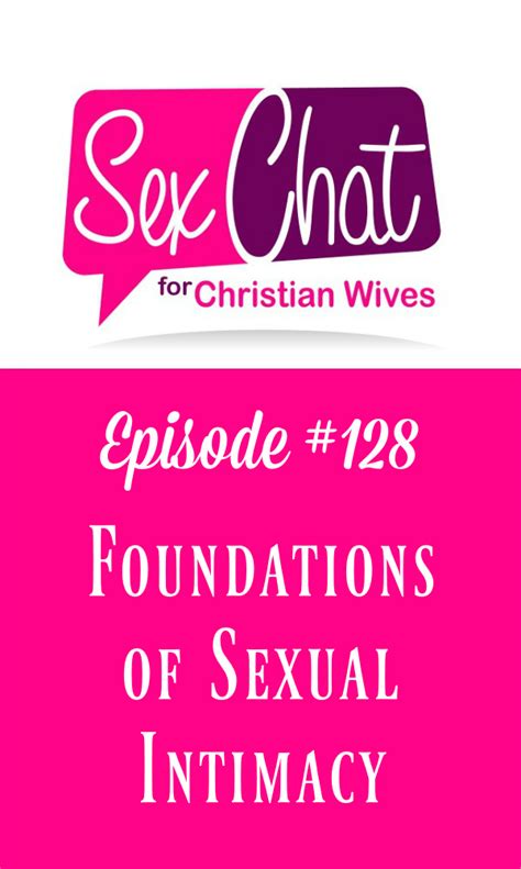 Episode 128 Foundations Of Sexual Intimacy Sex Chat For Christian Wives