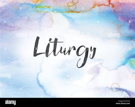 word liturgy concept  theme written  black ink   colorful