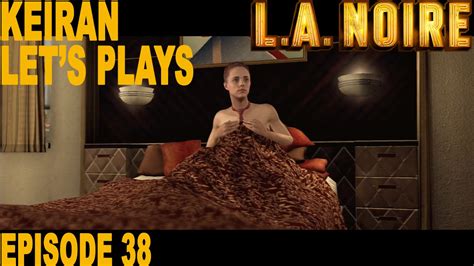 keiran let s plays l a noire episode 38 sex for every woman youtube