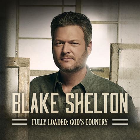 blake shelton notches seventh  country album  fully loaded gods