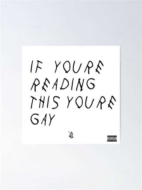 if youre reading this youre gay poster by coldpillow redbubble