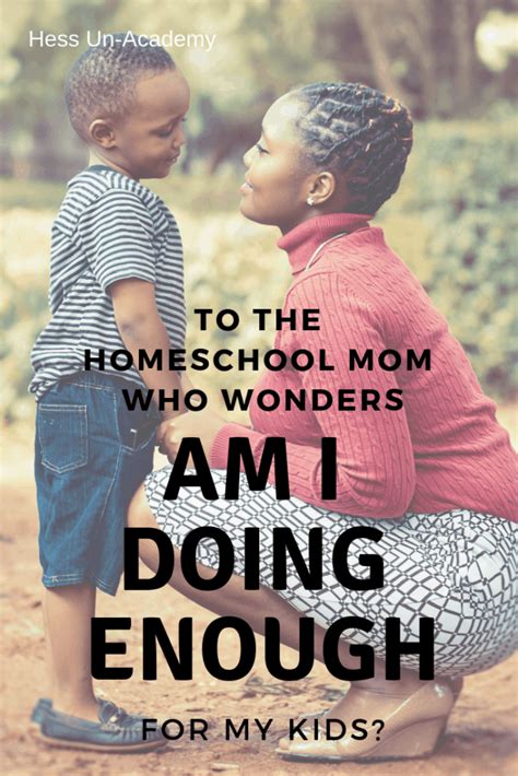 to the homeschool mom who wonders am i doing enough for my