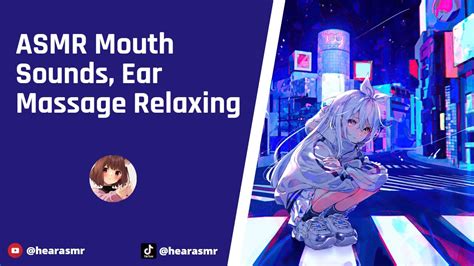 Asmr Mouth Sounds Ear Massage Relaxing Youtube