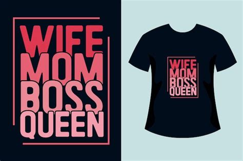 Premium Vector Wife Mom Boss Queen Mothers Day T Shirt Design
