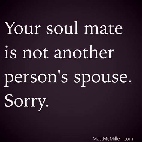 your soul mate is not another person s spouse sorry quotes ♡ poems 3 pinterest