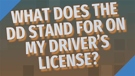 What Does The Dd Stand For On My Drivers License Youtube