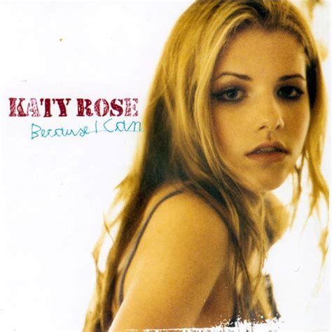 katy rose because i can 2004 lyricwikia song lyrics music lyrics