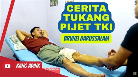 Cerita Tukang Pijat Urut Tki Brunei Ahli Refleksologi Youtube