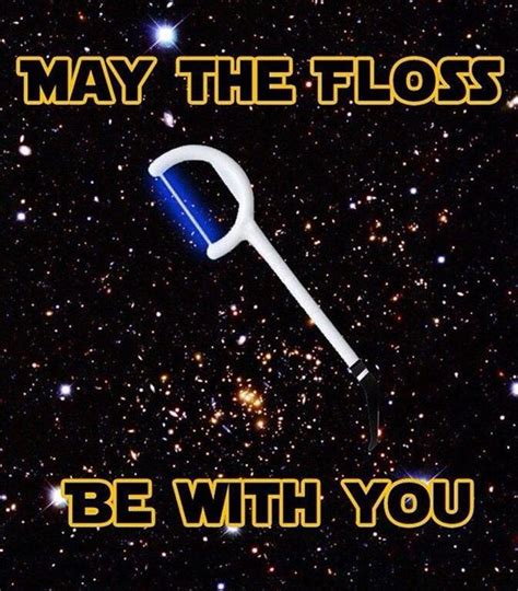Dentaltown May The Floss Be With You Dentist Jokes