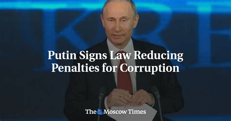 Putin Signs Law Reducing Penalties For Corruption