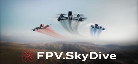 fpvskydive fpv drone racing freestyle simulator  steam