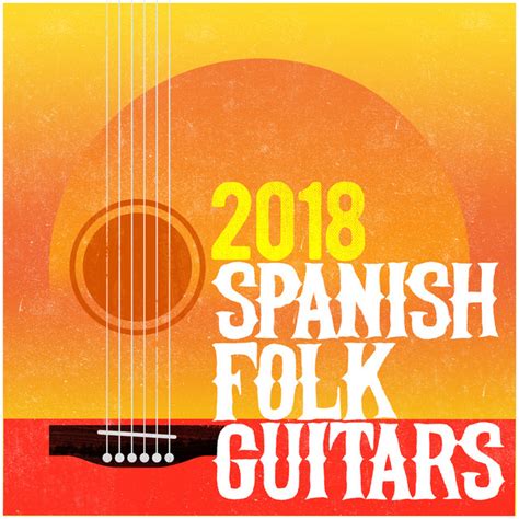 2018 Spanish Folk Guitars Album By Spanish Classic Guitar Spotify