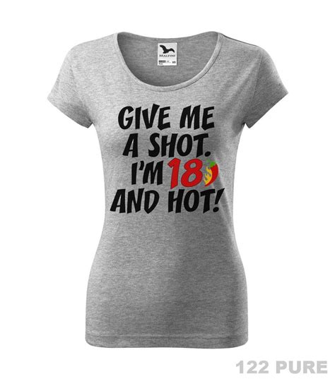 Give Me A Shot I M 18 And Hot 18th Birthday Ts For Etsy