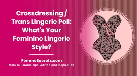 crossdressing trans lingerie poll what s your feminine lingerie style