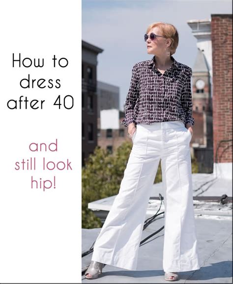 How To Dress After 40 And Still Look Hip Some Dressing